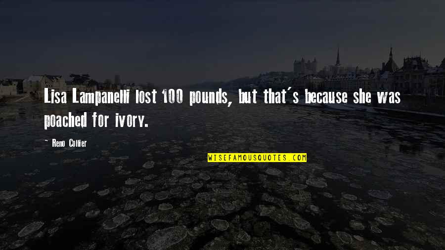 She Was Lost Quotes By Reno Collier: Lisa Lampanelli lost 100 pounds, but that's because