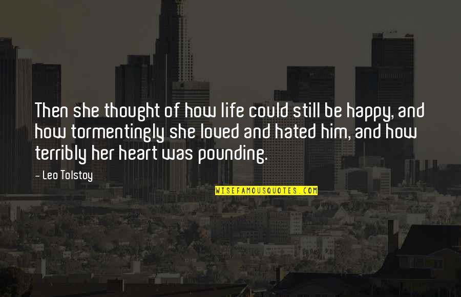 She Was Loved Quotes By Leo Tolstoy: Then she thought of how life could still