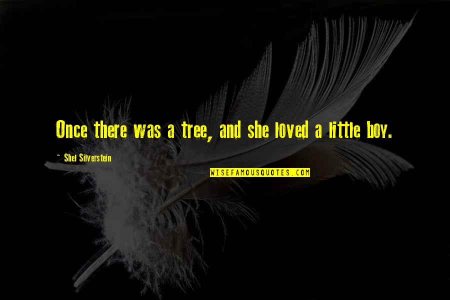 She Was Loved Quotes By Shel Silverstein: Once there was a tree, and she loved