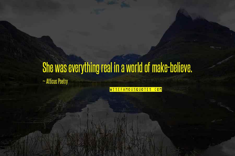 She Was Real Quotes By Atticus Poetry: She was everything real in a world of She Was Real Quotes By Atticus Poetry: She was everything real in a world of