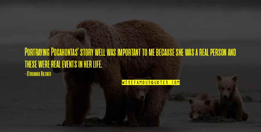 She Was Real Quotes By Q'orianka Kilcher: Portraying Pocahontas' story well was important to me She Was Real Quotes By Q'orianka Kilcher: Portraying Pocahontas' story well was important to me