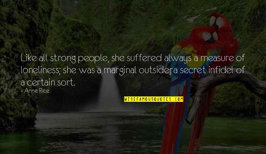She Was Strong Quotes By Anne Rice: Like all strong people, she suffered always a She Was Strong Quotes By Anne Rice: Like all strong people, she suffered always a