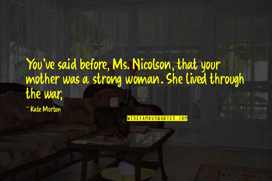 She Was Strong Quotes By Kate Morton: You've said before, Ms. Nicolson, that your mother