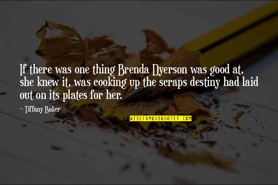 She Was The One Quotes By Tiffany Baker: If there was one thing Brenda Dyerson was She Was The One Quotes By Tiffany Baker: If there was one thing Brenda Dyerson was