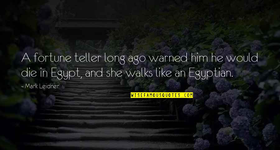 She Was Warned Quotes By Mark Leidner: A fortune teller long ago warned him he
