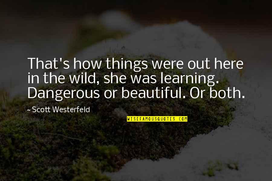 She Was Wild Quotes By Scott Westerfeld: That's how things were out here in the