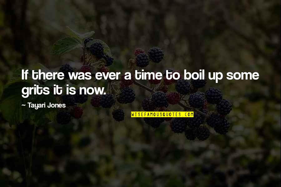 She Wasnt Good Enough Quotes By Tayari Jones: If there was ever a time to boil