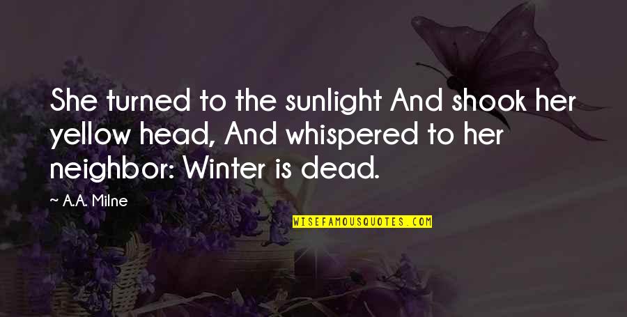 She Whispered Quotes By A.A. Milne: She turned to the sunlight And shook her