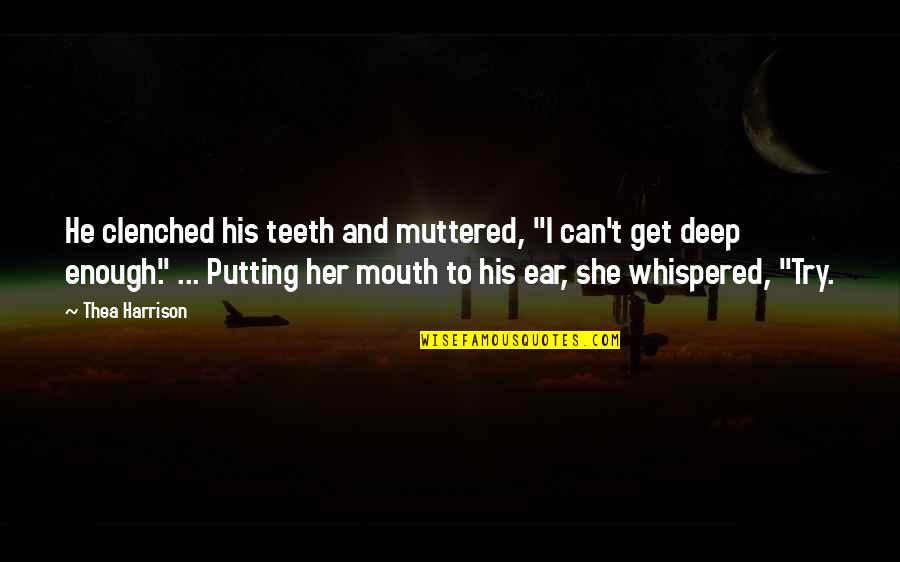 She Whispered Quotes By Thea Harrison: He clenched his teeth and muttered, "I can't