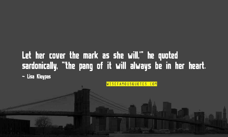 She Will Always Be There Quotes By Lisa Kleypas: Let her cover the mark as she will,'"