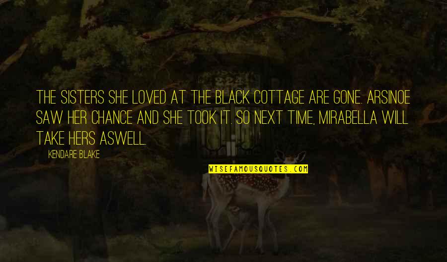 She Will Be Loved Quotes By Kendare Blake: The sisters she loved at the Black Cottage