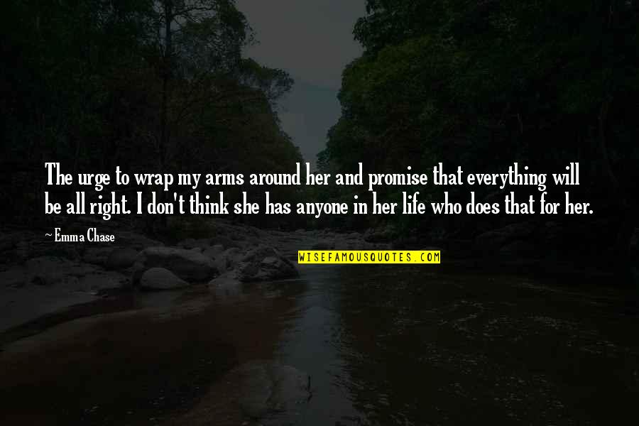 She Will Chase You Quotes By Emma Chase: The urge to wrap my arms around her