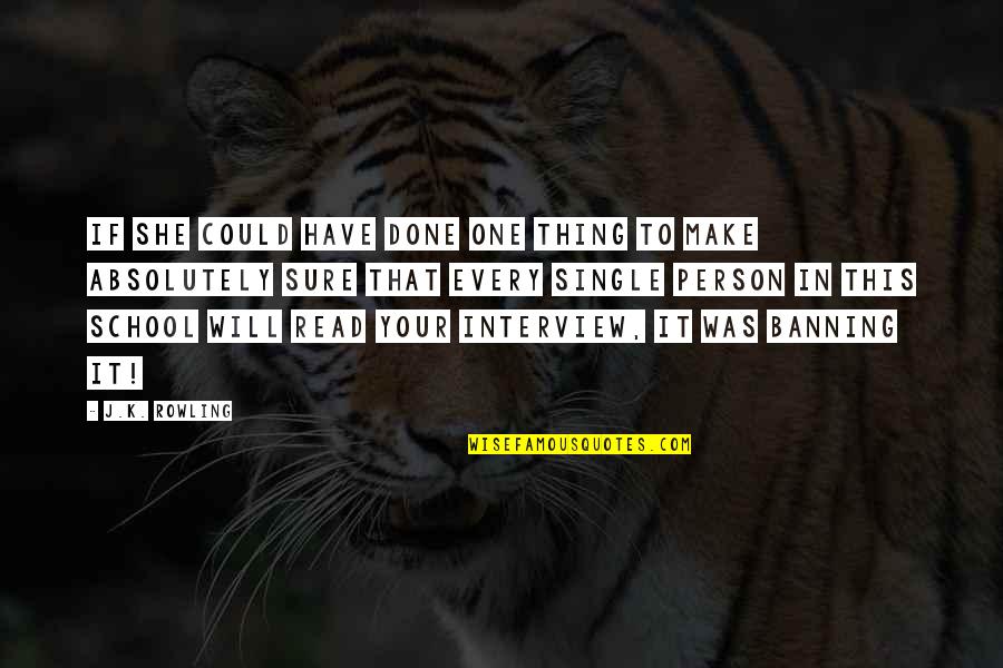 She Will Make It Quotes By J.K. Rowling: If she could have done one thing to She Will Make It Quotes By J.K. Rowling: If she could have done one thing to