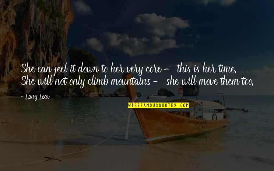 She Will Move Mountains Quotes By Lang Leav: She can feel it down to her very