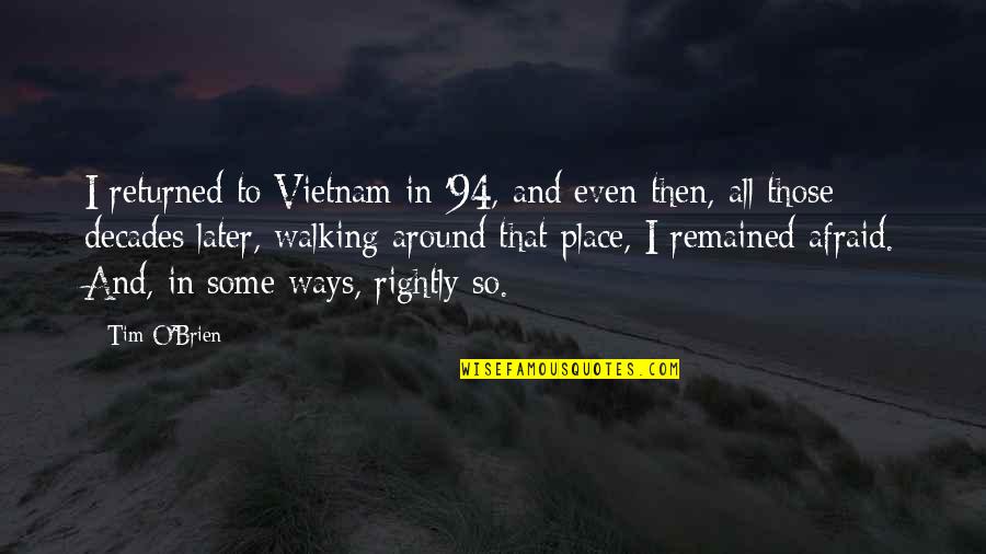 She Will Never Like Me Quotes By Tim O'Brien: I returned to Vietnam in '94, and even