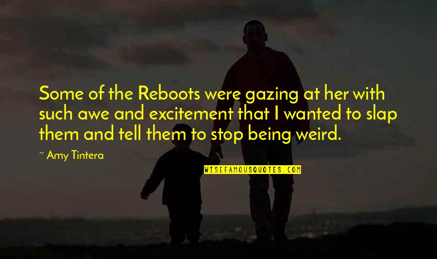 She Will Regret Leaving Me Quotes By Amy Tintera: Some of the Reboots were gazing at her She Will Regret Leaving Me Quotes By Amy Tintera: Some of the Reboots were gazing at her