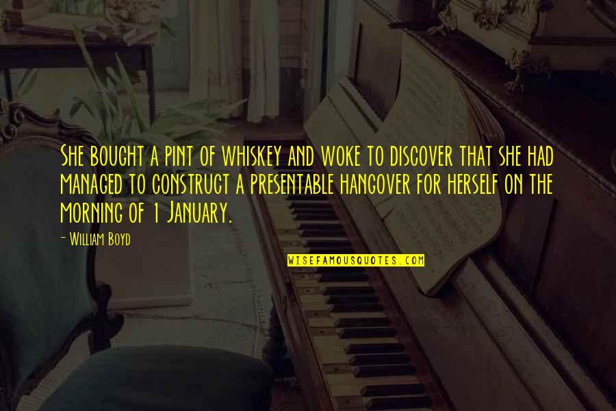She Woke Up Quotes By William Boyd: She bought a pint of whiskey and woke