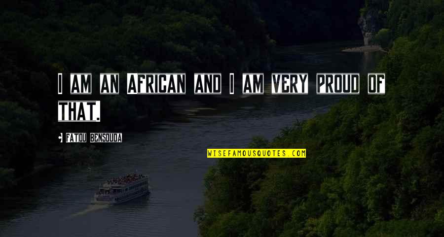 She Won My Heart Quotes By Fatou Bensouda: I am an African and I am very She Won My Heart Quotes By Fatou Bensouda: I am an African and I am very