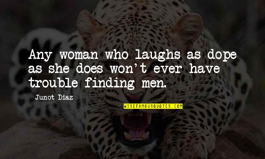 She Won Quotes By Junot Diaz: Any woman who laughs as dope as she