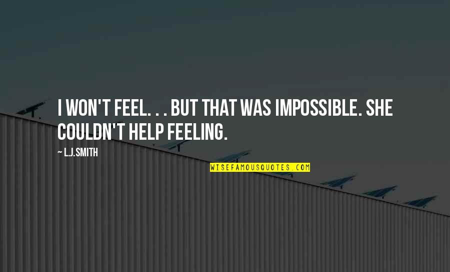 She Won Quotes By L.J.Smith: I won't feel. . . But that was