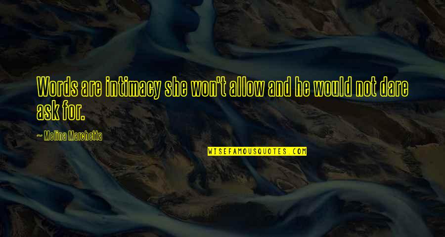 She Won Quotes By Melina Marchetta: Words are intimacy she won't allow and he She Won Quotes By Melina Marchetta: Words are intimacy she won't allow and he