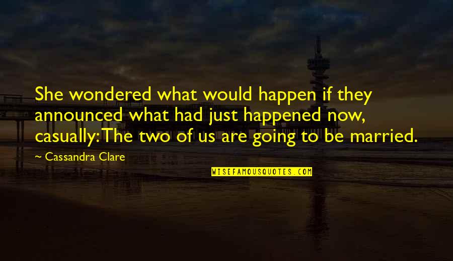 She Wondered Quotes By Cassandra Clare: She wondered what would happen if they announced She Wondered Quotes By Cassandra Clare: She wondered what would happen if they announced