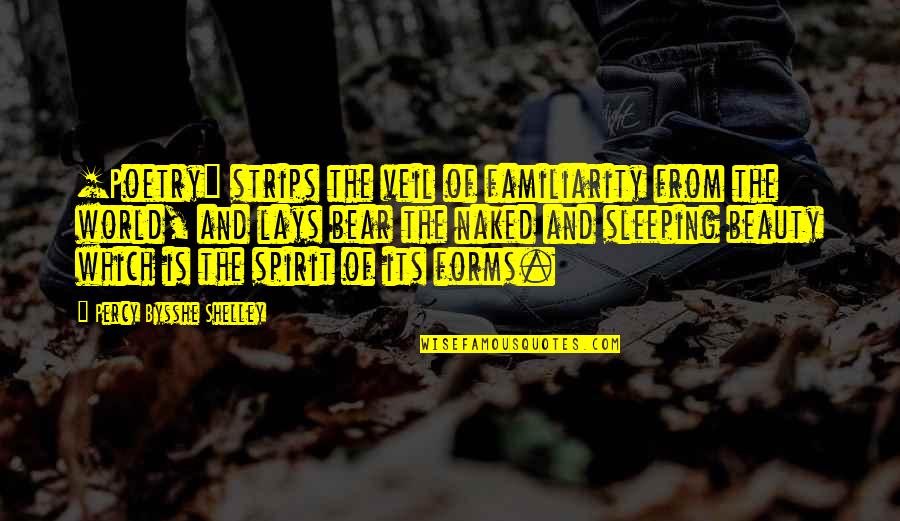 Shea Adler Quotes By Percy Bysshe Shelley: [Poetry] strips the veil of familiarity from the