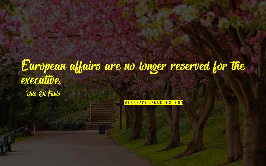 Shea Brennan Quotes By Udo Di Fabio: European affairs are no longer reserved for the Shea Brennan Quotes By Udo Di Fabio: European affairs are no longer reserved for the