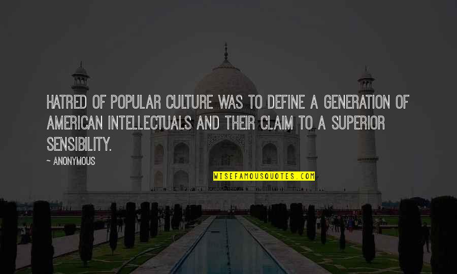 Shead Quotes By Anonymous: Hatred of popular culture was to define a Shead Quotes By Anonymous: Hatred of popular culture was to define a