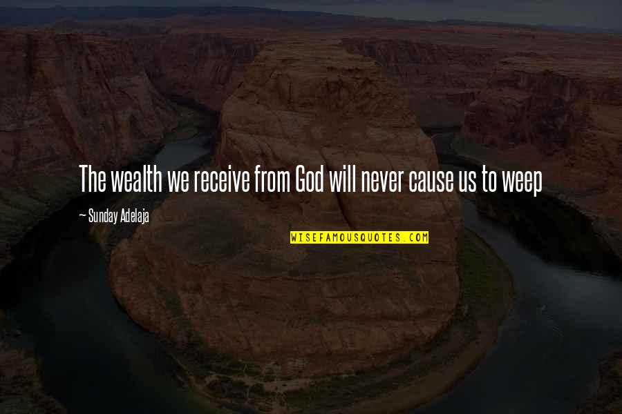 Sheaffer Fountain Quotes By Sunday Adelaja: The wealth we receive from God will never Sheaffer Fountain Quotes By Sunday Adelaja: The wealth we receive from God will never
