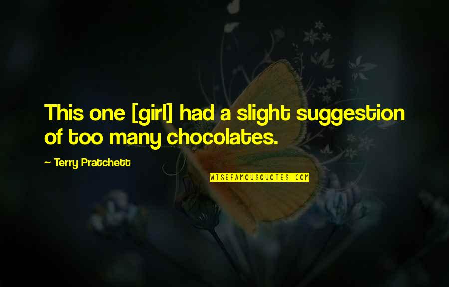 Sheahan Moran Quotes By Terry Pratchett: This one [girl] had a slight suggestion of