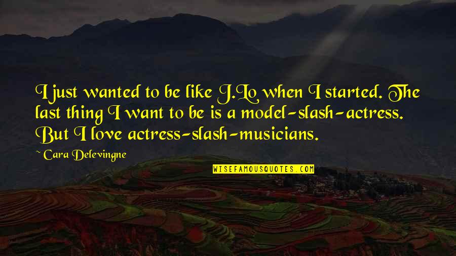 Shearing Alpacas Quotes By Cara Delevingne: I just wanted to be like J.Lo when Shearing Alpacas Quotes By Cara Delevingne: I just wanted to be like J.Lo when