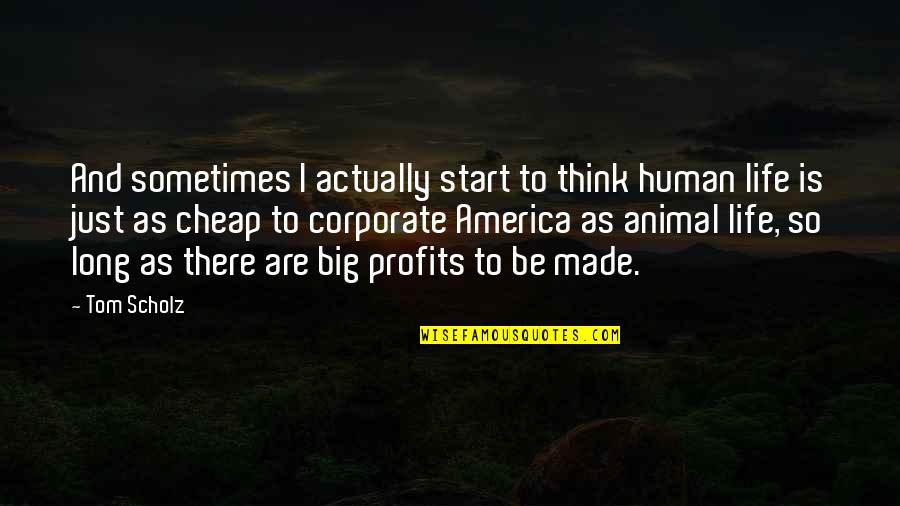 Shearling Boots Quotes By Tom Scholz: And sometimes I actually start to think human Shearling Boots Quotes By Tom Scholz: And sometimes I actually start to think human