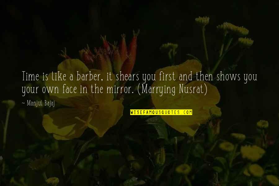 Shears's Quotes By Manjul Bajaj: Time is like a barber, it shears you Shears's Quotes By Manjul Bajaj: Time is like a barber, it shears you