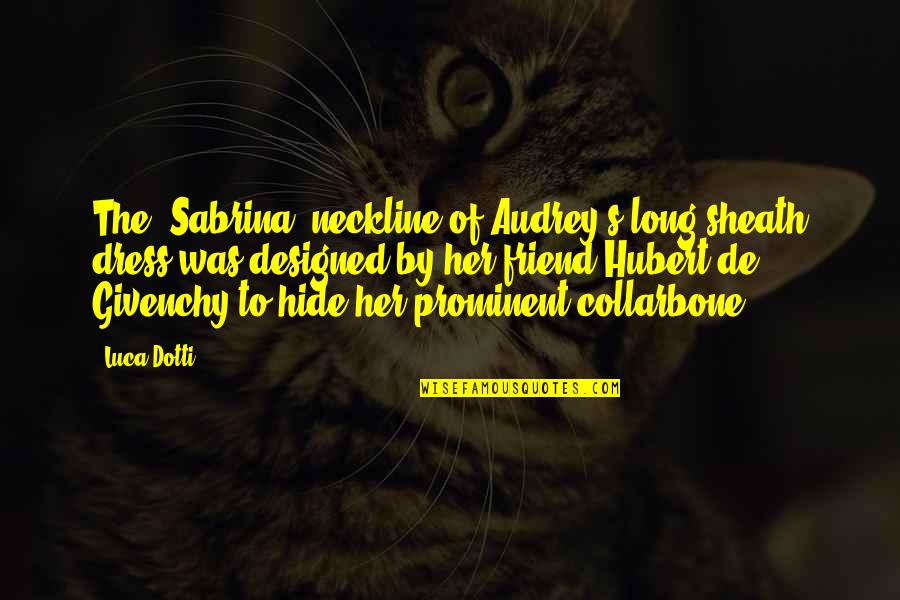 Sheath'd Quotes By Luca Dotti: The "Sabrina" neckline of Audrey's long sheath dress