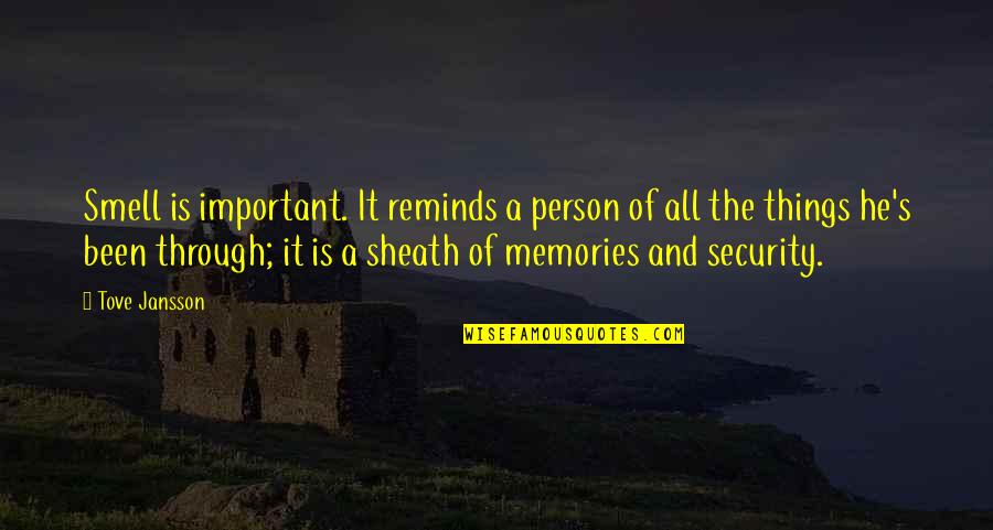 Sheath'd Quotes By Tove Jansson: Smell is important. It reminds a person of Sheath'd Quotes By Tove Jansson: Smell is important. It reminds a person of