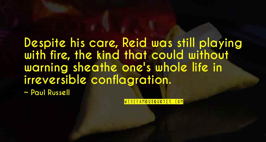 Sheathe Quotes By Paul Russell: Despite his care, Reid was still playing with