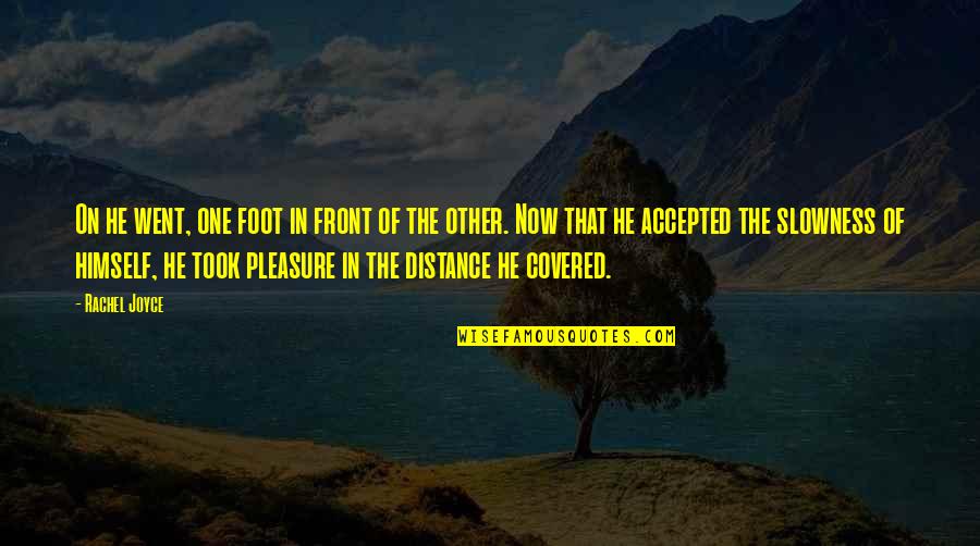 Sheathe Quotes By Rachel Joyce: On he went, one foot in front of