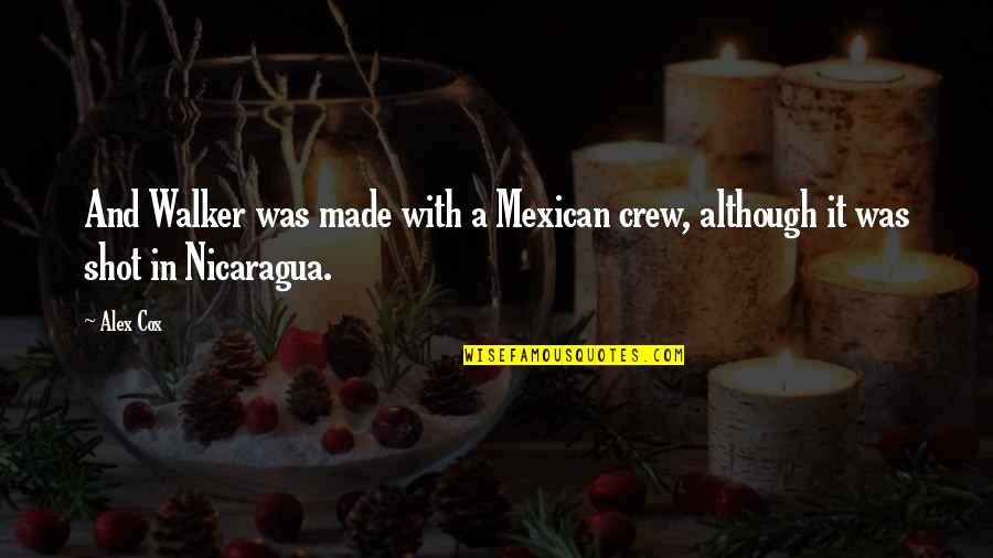 Sheboygan Home Alone Quotes By Alex Cox: And Walker was made with a Mexican crew,