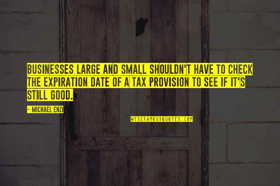 Sheddens Quotes By Michael Enzi: Businesses large and small shouldn't have to check Sheddens Quotes By Michael Enzi: Businesses large and small shouldn't have to check