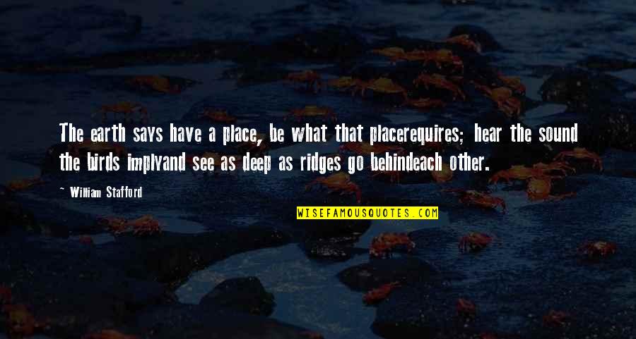 Shedrack Siakpebru Quotes By William Stafford: The earth says have a place, be what Shedrack Siakpebru Quotes By William Stafford: The earth says have a place, be what