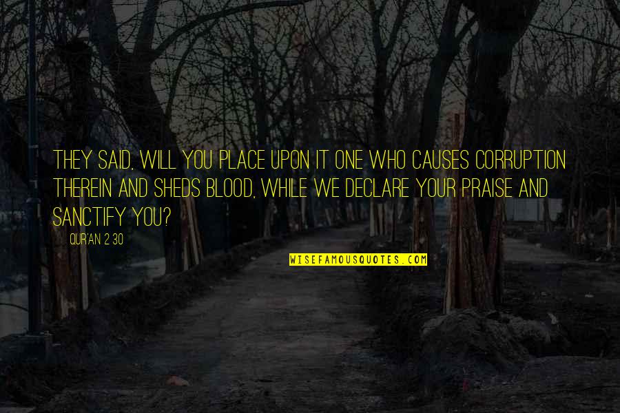 Sheds Quotes By Qur'an 2 30: They said, Will You place upon it one