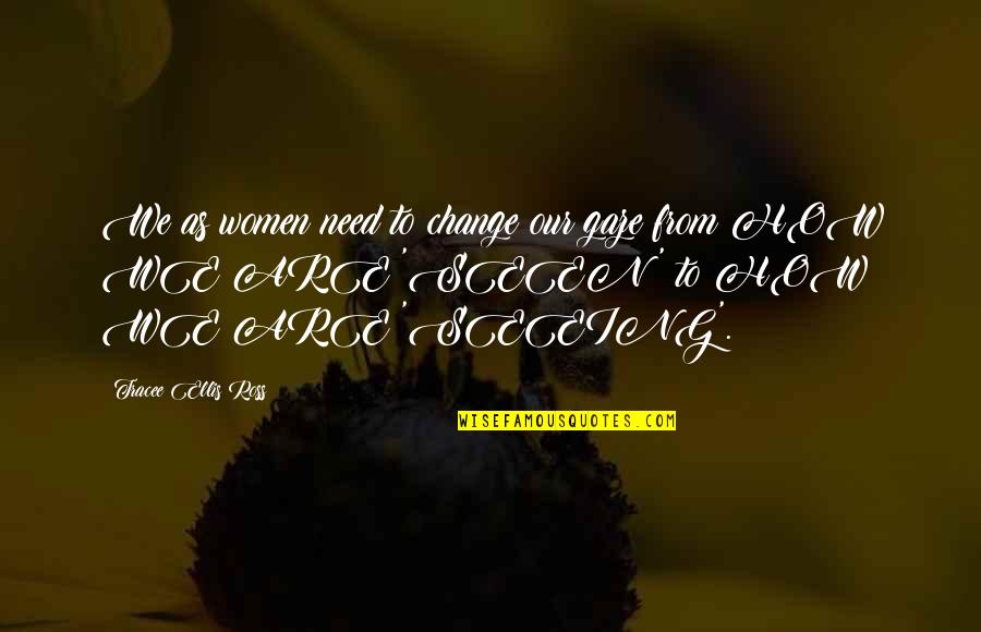 Shedule Quotes By Tracee Ellis Ross: We as women need to change our gaze