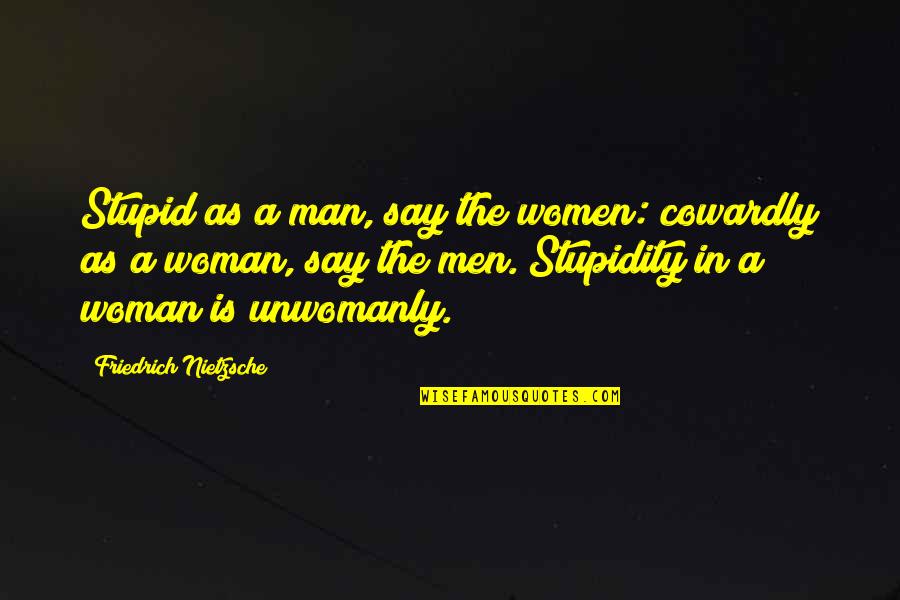Sheeder Heating Quotes By Friedrich Nietzsche: Stupid as a man, say the women: cowardly Sheeder Heating Quotes By Friedrich Nietzsche: Stupid as a man, say the women: cowardly