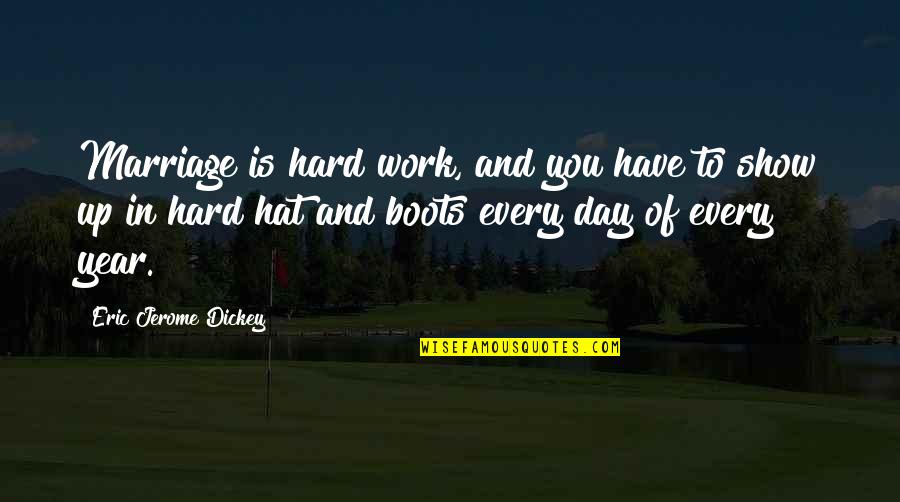 Sheedys Quotes By Eric Jerome Dickey: Marriage is hard work, and you have to Sheedys Quotes By Eric Jerome Dickey: Marriage is hard work, and you have to