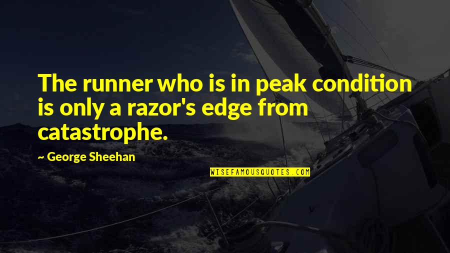 Sheehan Quotes By George Sheehan: The runner who is in peak condition is