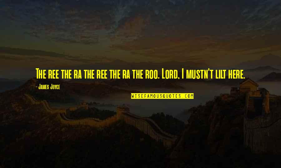 Sheelah Kaye Quotes By James Joyce: The ree the ra the ree the ra