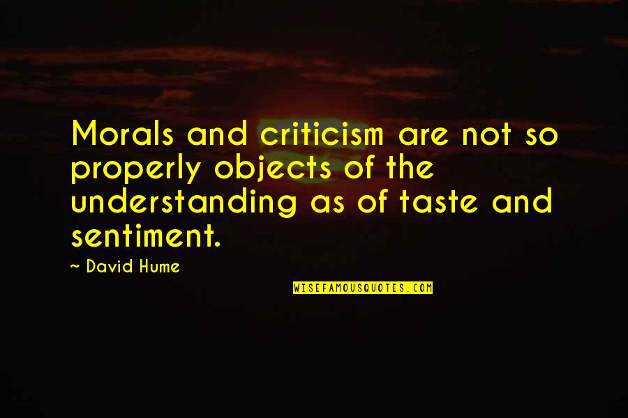 Sheeler High School Quotes By David Hume: Morals and criticism are not so properly objects