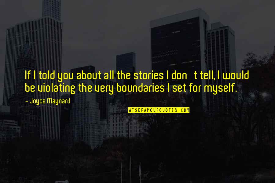 Sheep 1976 Quotes By Joyce Maynard: If I told you about all the stories Sheep 1976 Quotes By Joyce Maynard: If I told you about all the stories