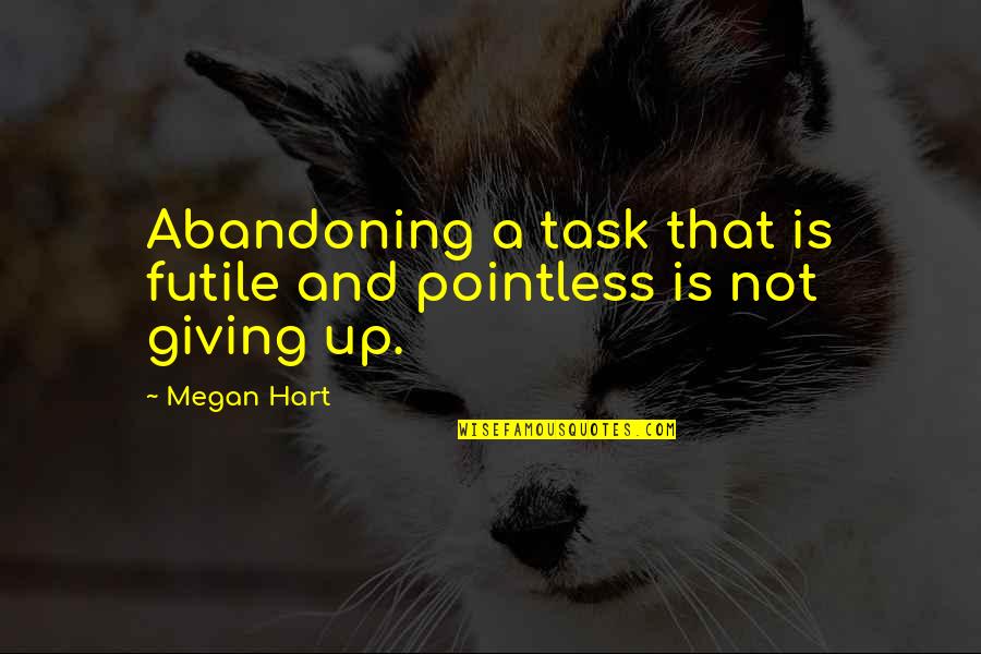 Sheep And Pasture Quotes By Megan Hart: Abandoning a task that is futile and pointless
